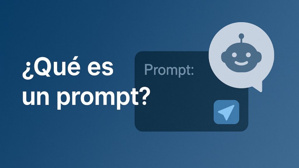 Qué es un prompt: la explicación sencilla que necesitas para empezar a ...